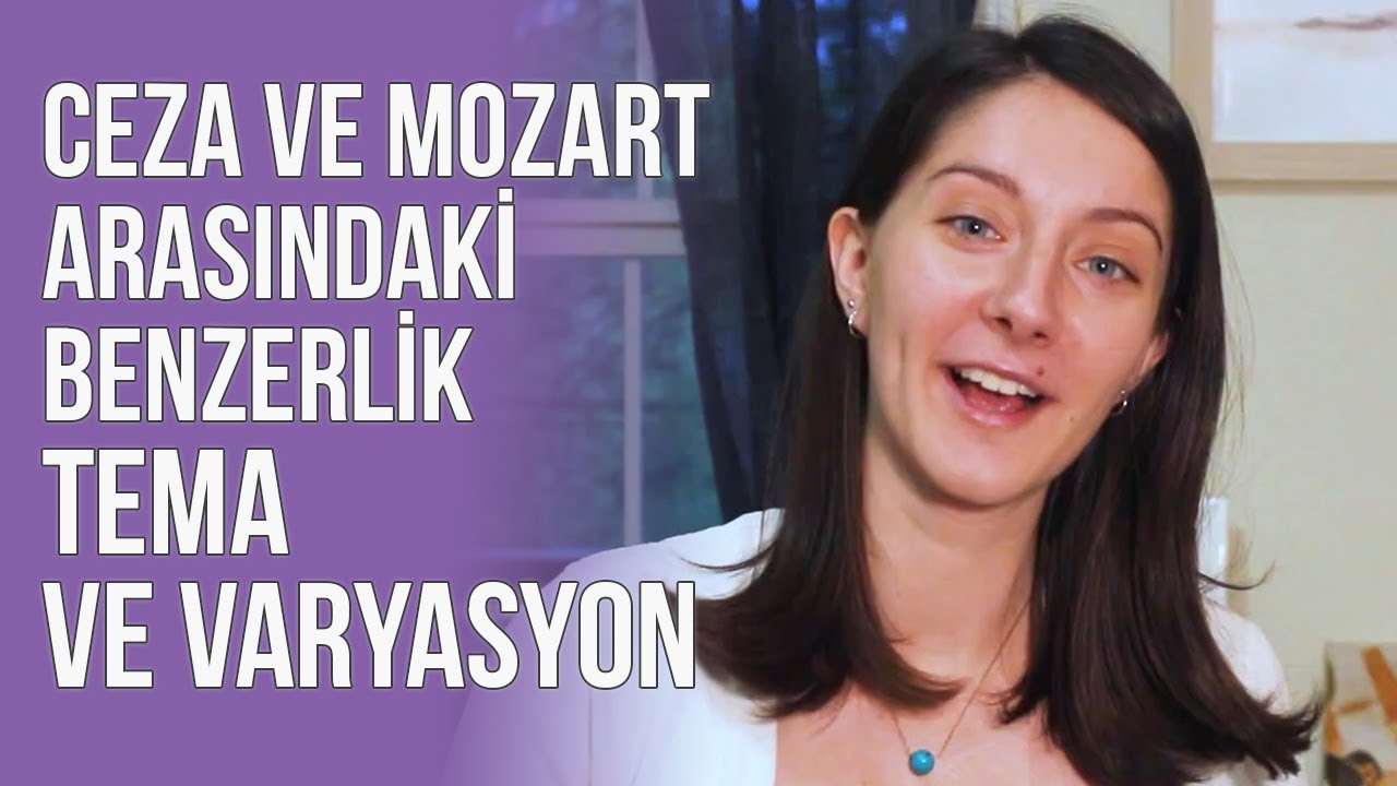 Ceza ve Mozart Arasındaki Benzerlik | Tema ve Varyasyon - Nisan Ak