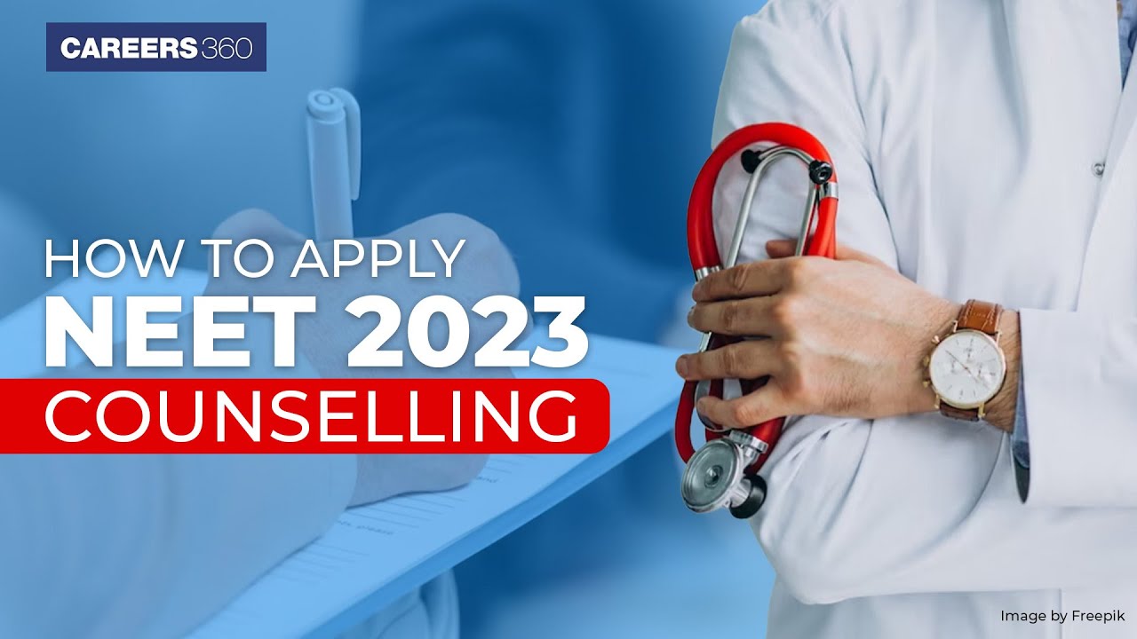 NEET 2023 Counselling | Complete Process, Documents, Choice Filling