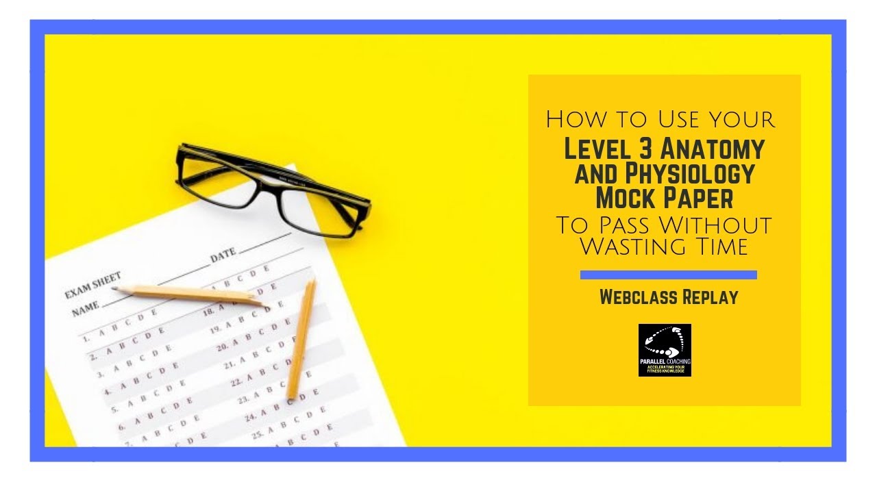 How to Use your Level 3 Anatomy and Physiology Mock Paper To Pass Without Wasting Time