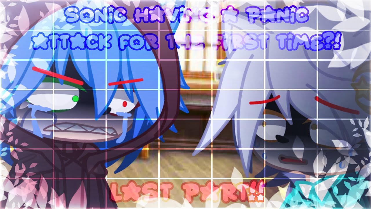 Original! | Sonic having a panic attack for the first time?! | read description (Last Part / Part 4)