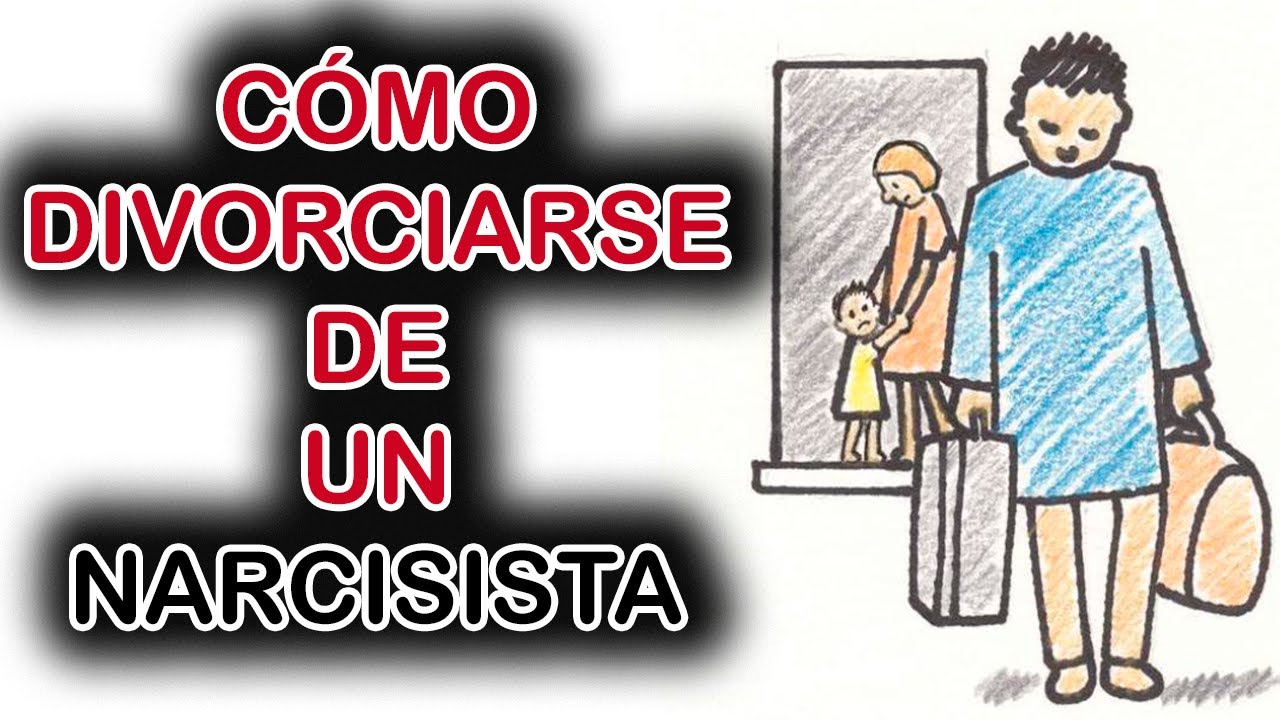 CÓMO DIVORCIARSE DE UN NARCISISTA