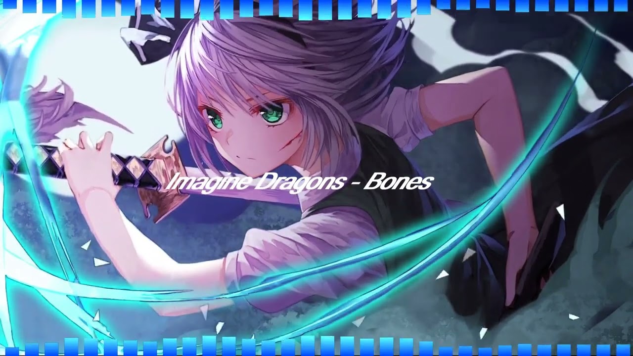 [Nightcore] - Imagine Dragons - Bones