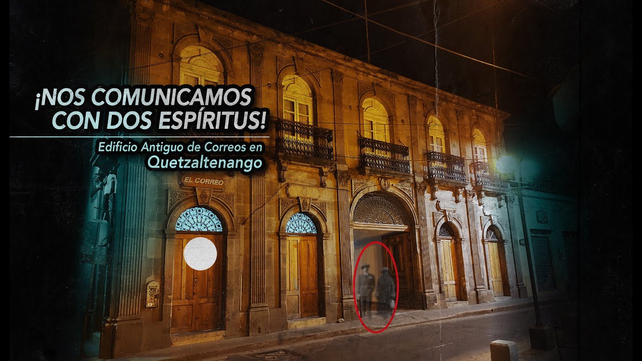 SALIMOS AFECTADOS DE ESTA INVESTIGACIÓN PARANORMAL!  Correos de Quetzaltenango