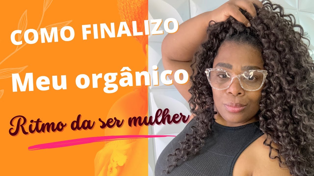 Como Finalizar seu #cabeloorgânico #ritmo #sermulher (Pat.2)