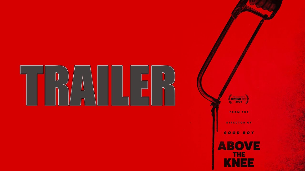 ABOVE THE KNEE Official Trailer (2025) FrightFest Twisted Thriller