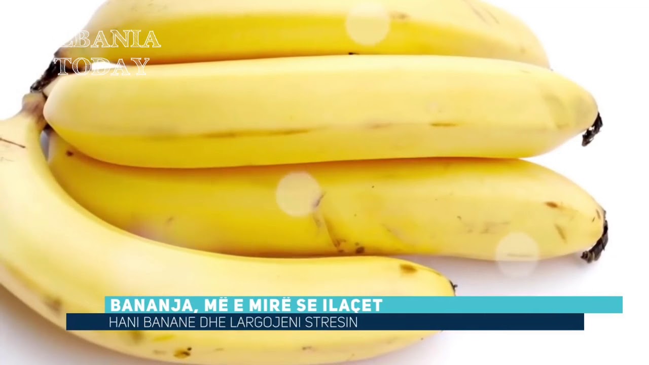 Bananja me e mire se ilaqet - Shendetesi  8.10.2018