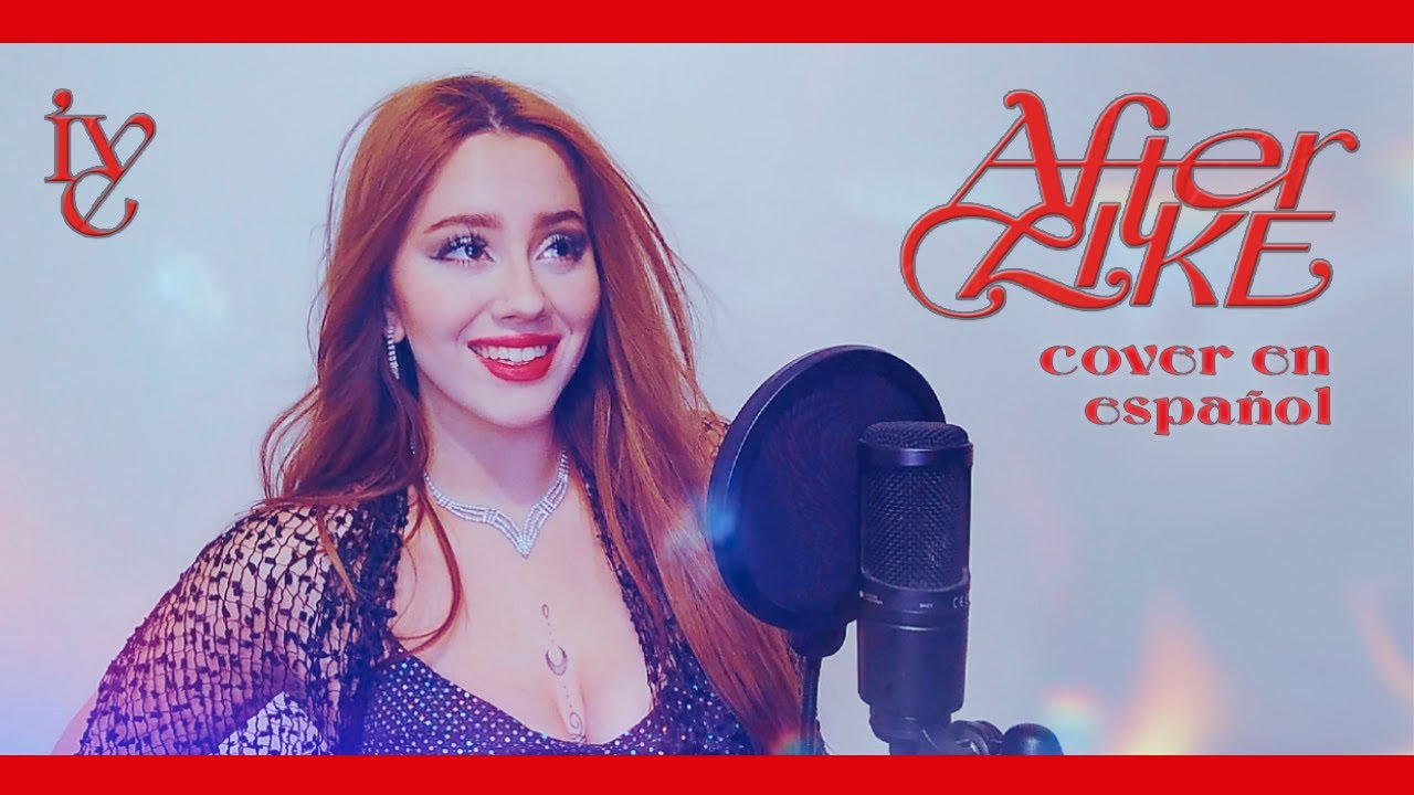 IVE 아이브 'After LIKE' - Cover en Español by Aysel