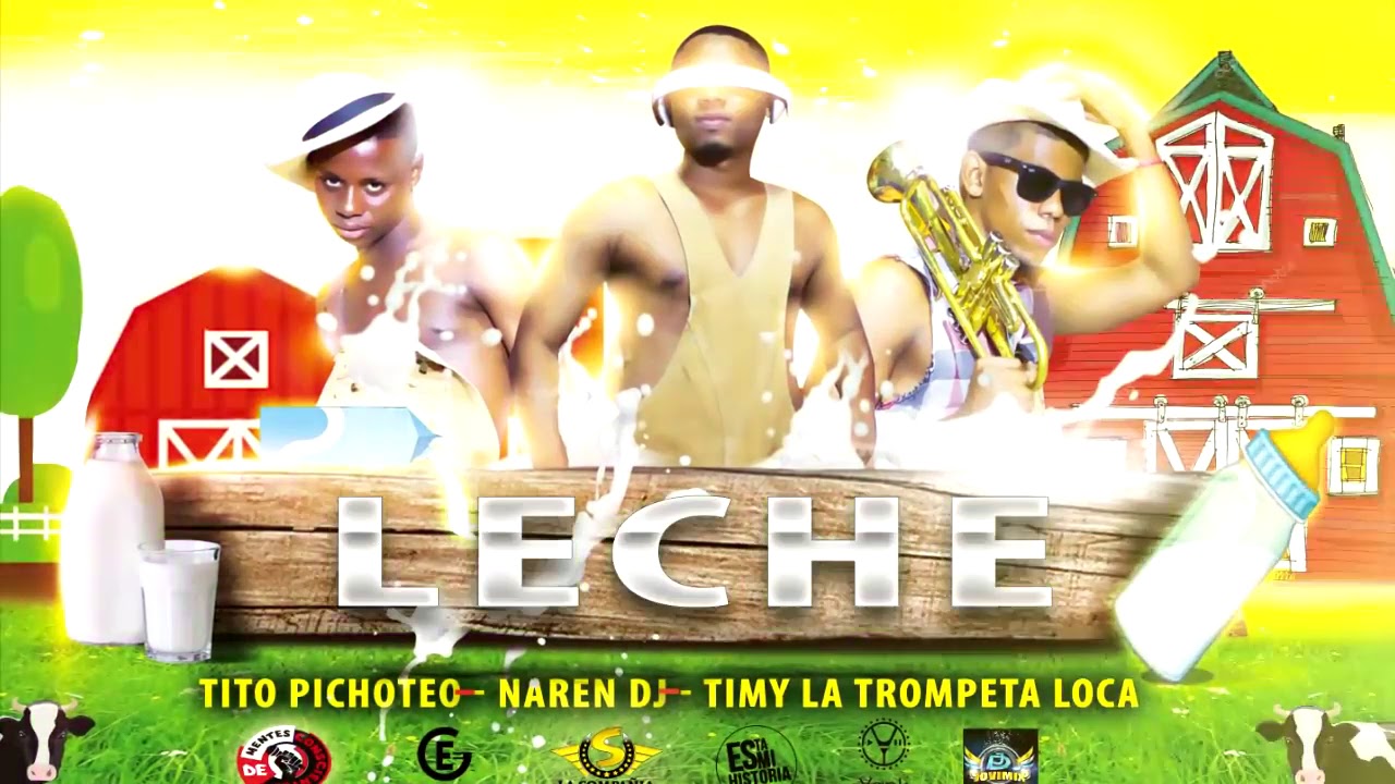Leche   NarenDj ✘ La Trompeta Loca ✘ Tito Pichoteo Audio Oficial