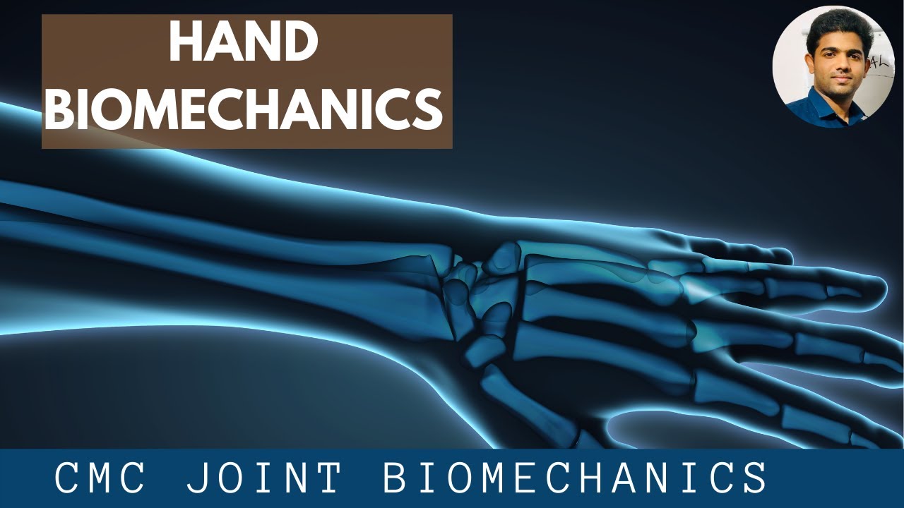 HAND BIOMECHANICS- CARPOMETACARPAL(CMC) JOINT [Series 1]