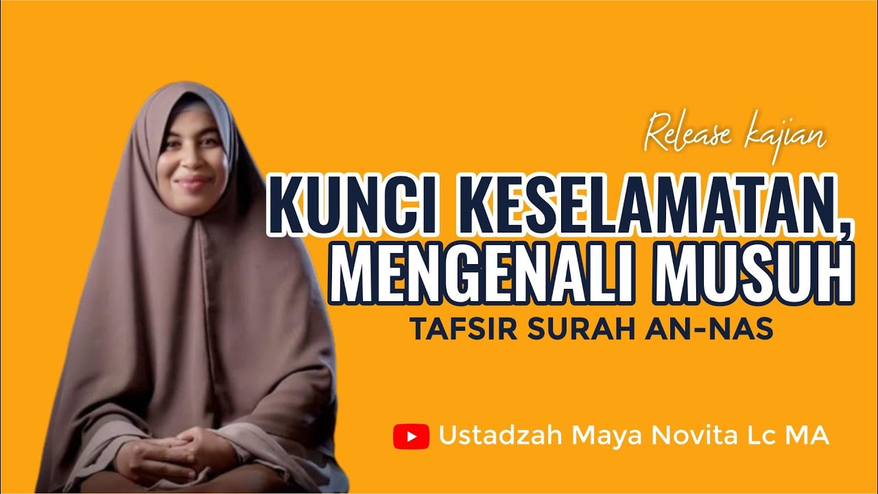 KUNCI KESELAMATAN-Mengenali musuh (Tafsir Surah An-Nas) - Ustadzah Maya Novita, Lc., M.A