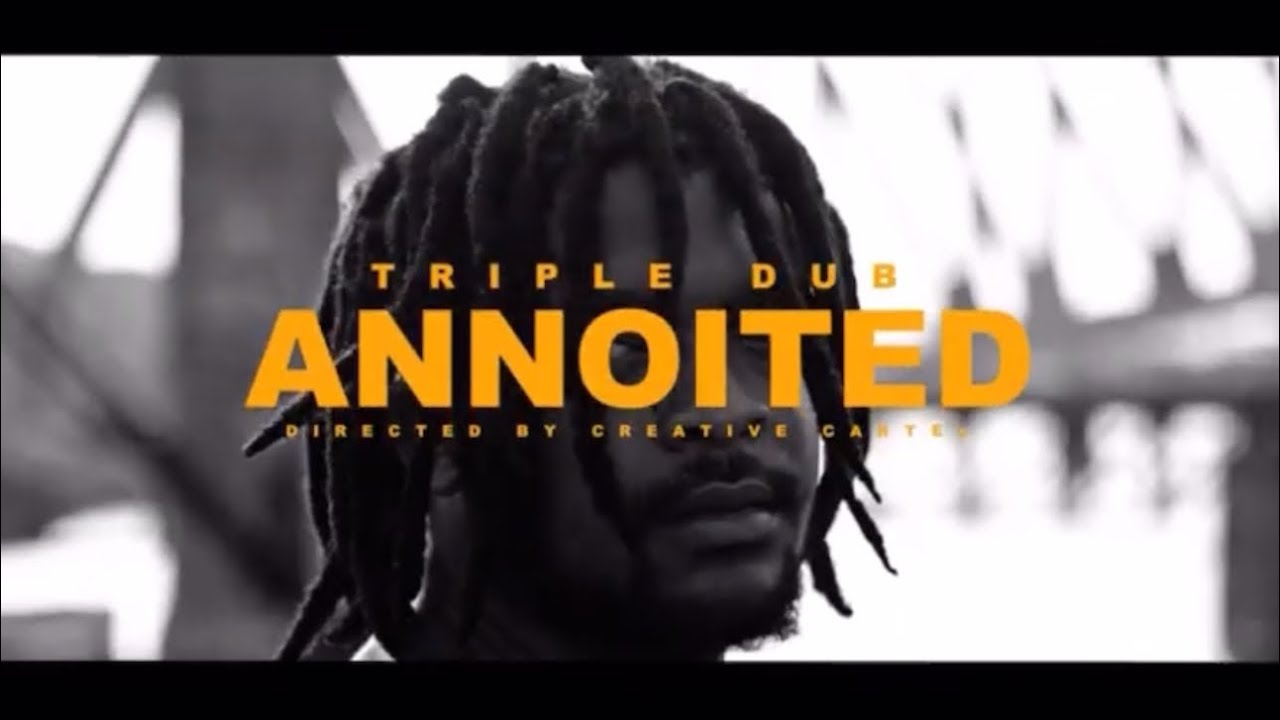 Triple Dub - Anointed (Official Music Video)