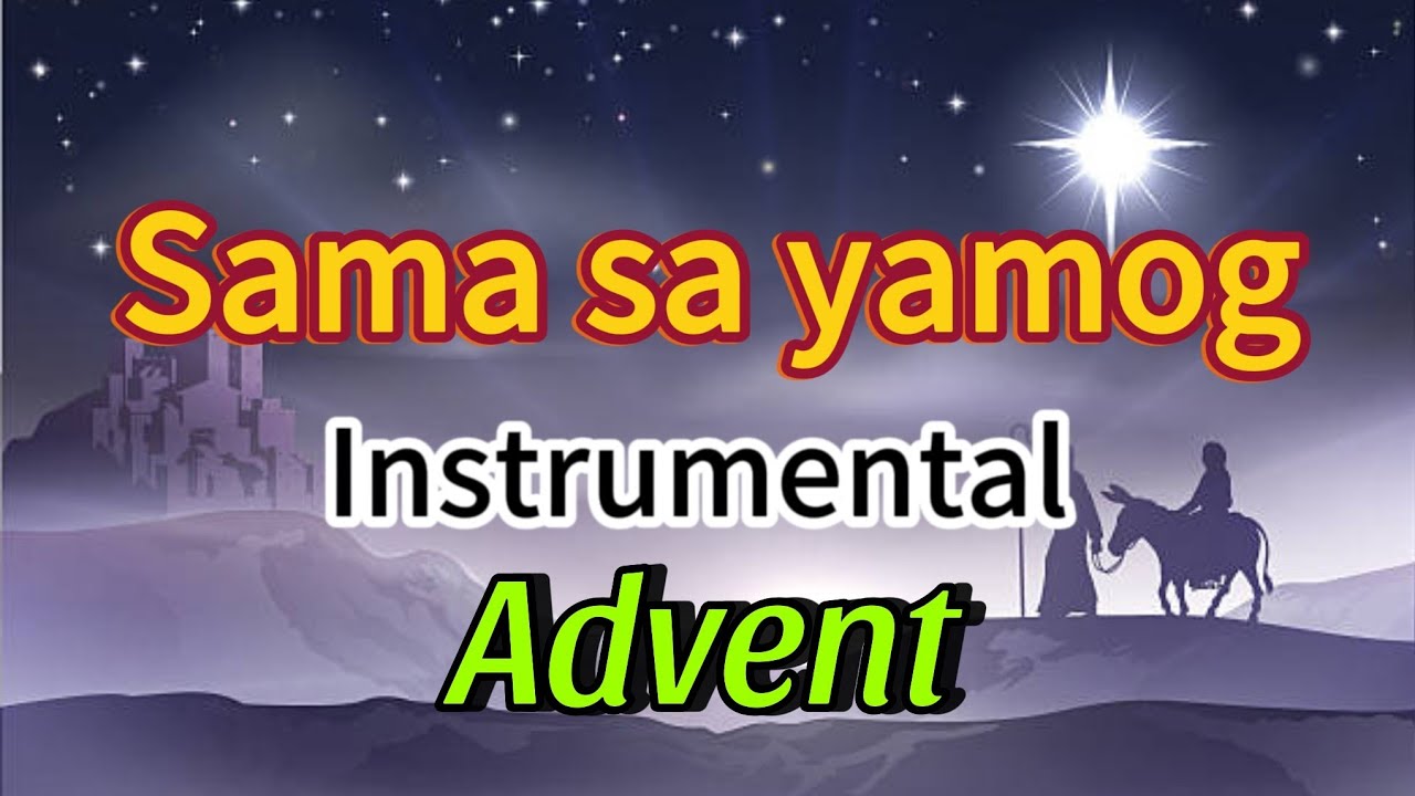 Sama sa Yamog - by: Nars.  Fernandez  Instrumental with Lyrics ( Advent Song )