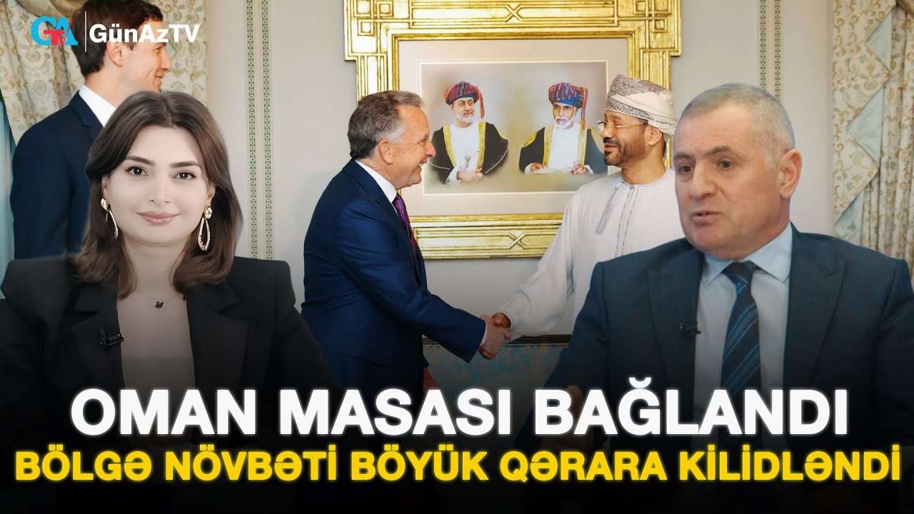 OMAN MASASI BAĞLANDI: BÖLGƏ NÖVBƏTİ BÖYÜK QƏRARA KİLİDLƏNDİ  | BİZİM MÖVQE CANLI YAYIM
