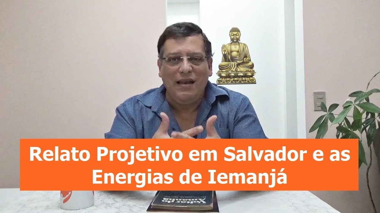 Relato Projetivo em Salvador e as Energias de Iemanjá | Programa EEP 25