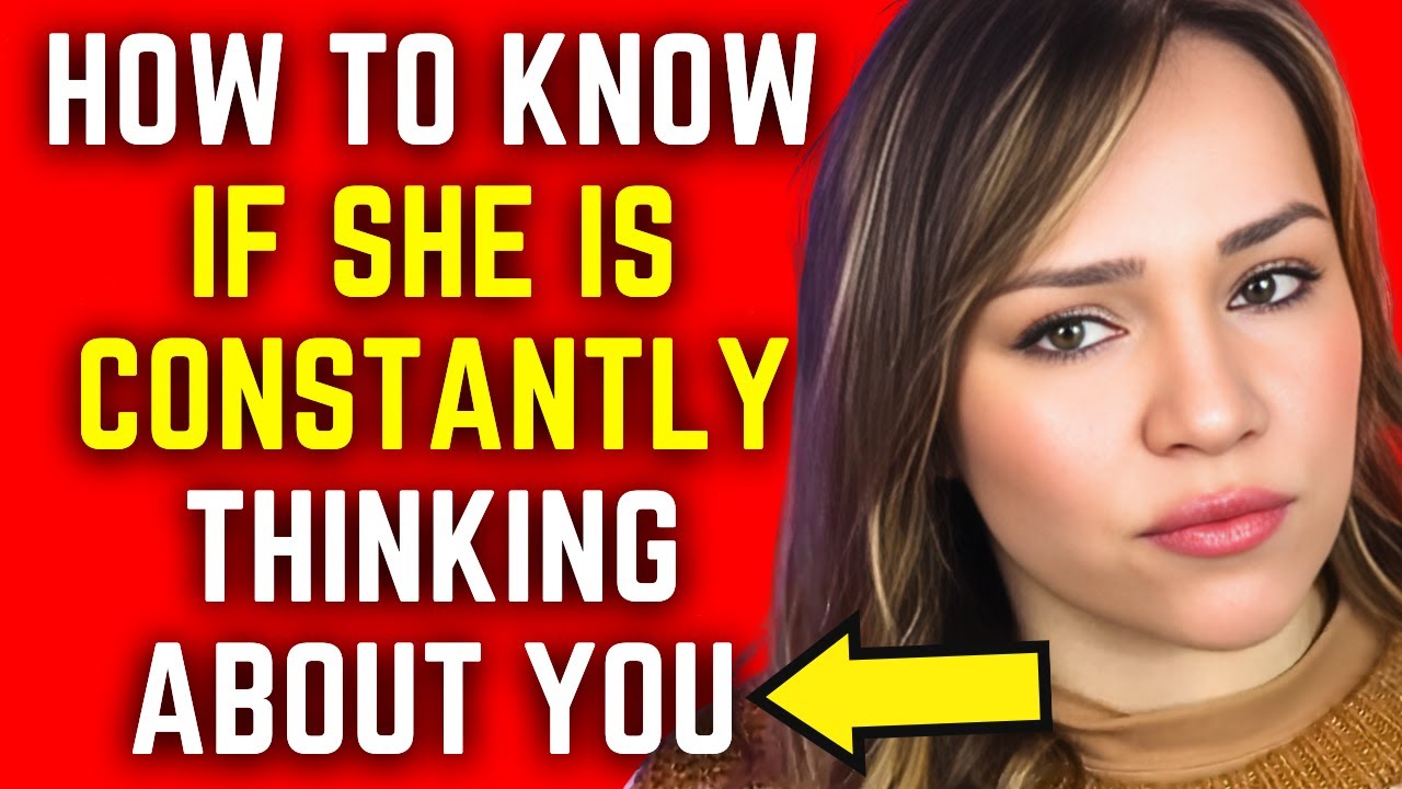 😘😍How To Know If She Is Constantly Thinking About You