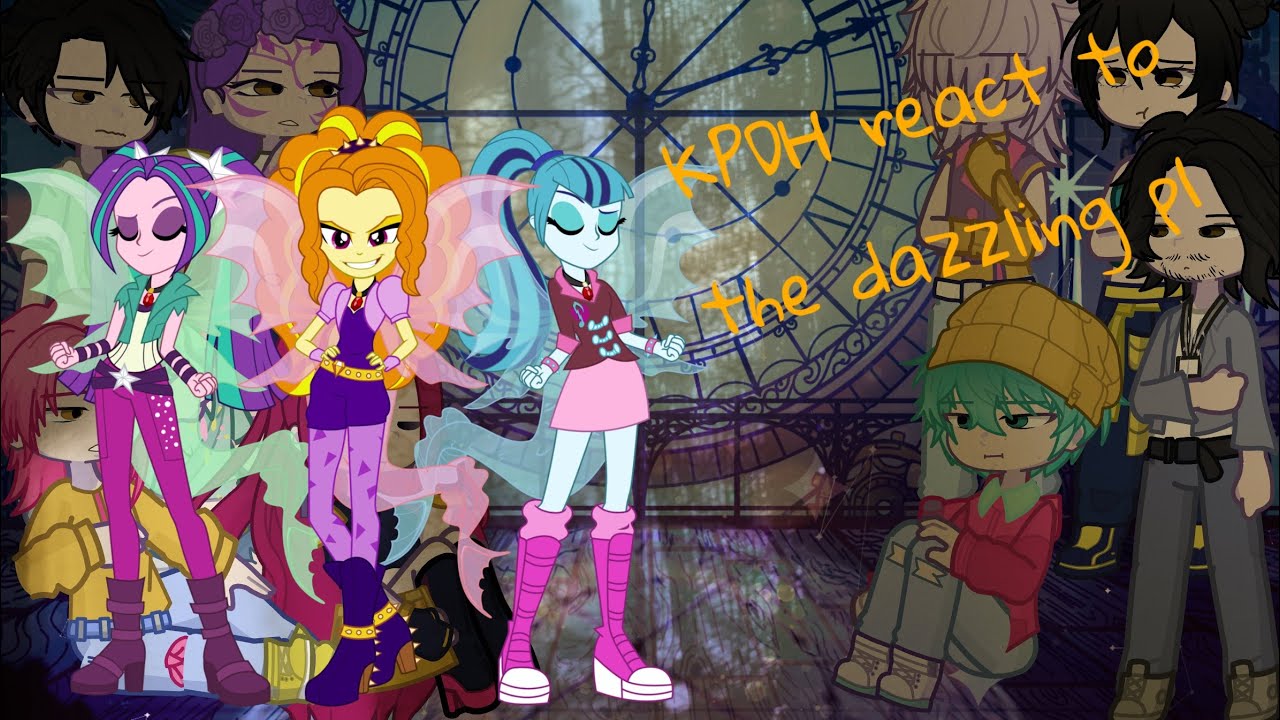 KODH reacts to the dazzlings//P1//Finally finished after 2 weeks! Sorry