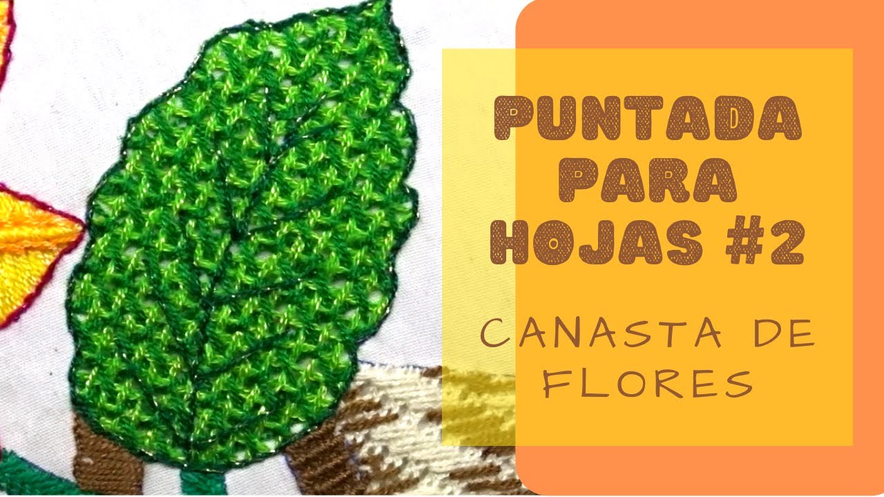 [BORDADO FANTASÍA] Puntada para HOJAS #2 (CANASTA DE FLORES) | Un Mundo Maravillisa
