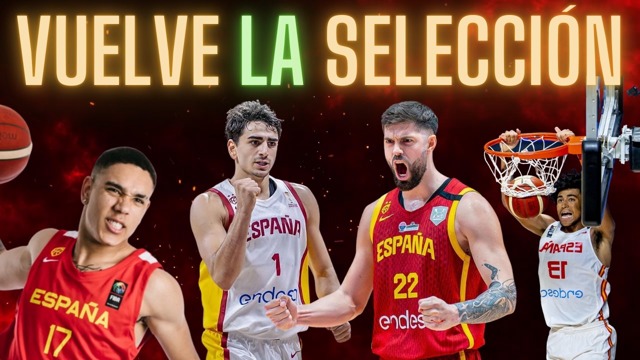 🏀 Análisis de la 2ª Lista de la SELECCIÓN Española para las Ventanas FIBA de BASKET 🏀