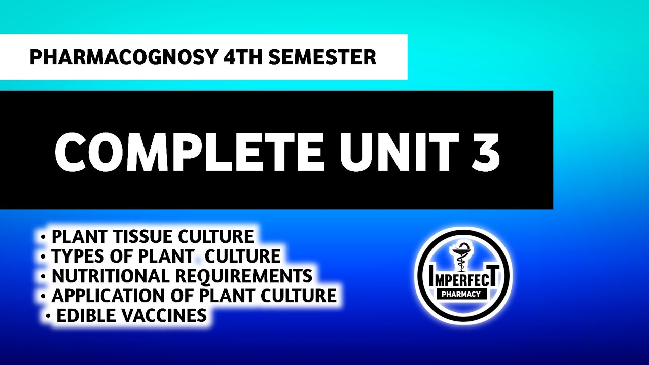 Plant Tissue Culture | Edible Vaccines | Unit 3 Pharmacognosy 4th Semester