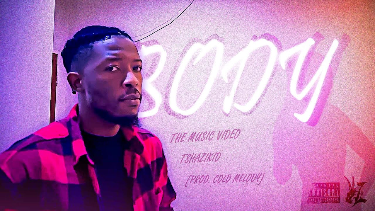 Tshazikid – BODY (Official Music Video) [Prod. Cold Melody]