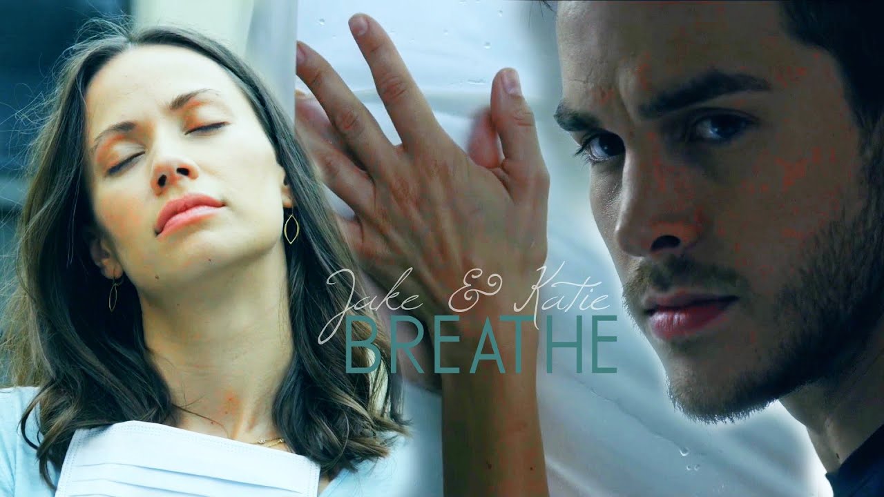 Jake & Katie | Breathe [+1x08]