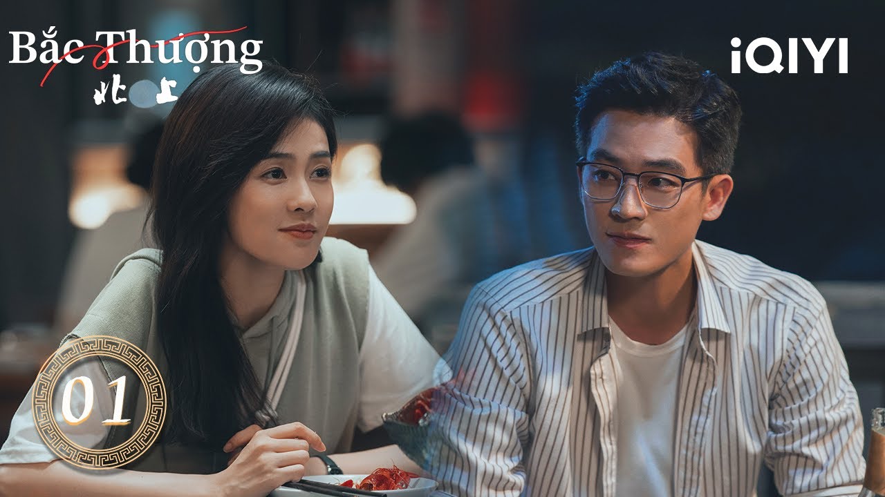 BẮC THƯỢNG - 01 | Phim Tình Cảm Gia Đình Siêu Hot | iQIYI Kho Phim Hot