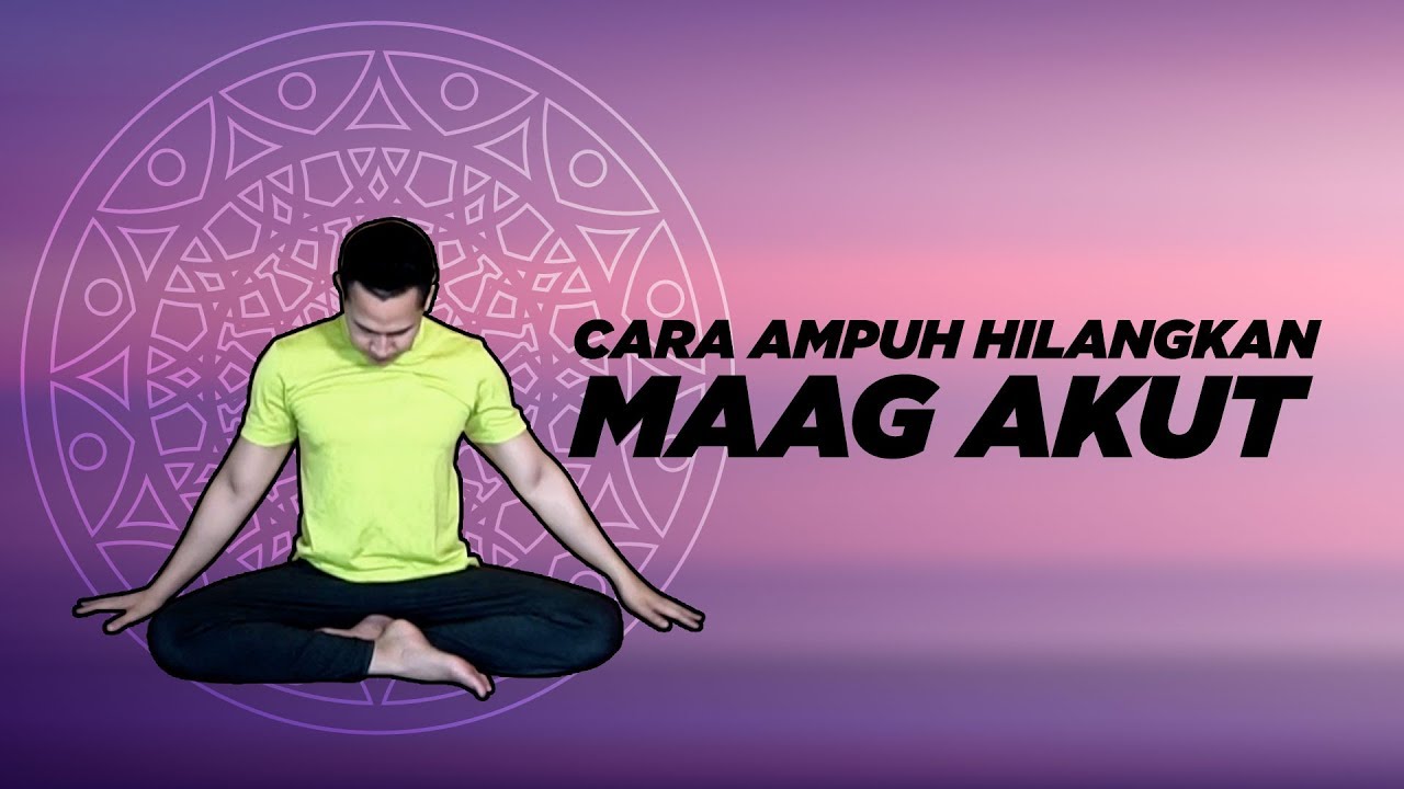 Cara Ampuh Hilangkan Sakit Maag Akut - Yoga With Penyogastar