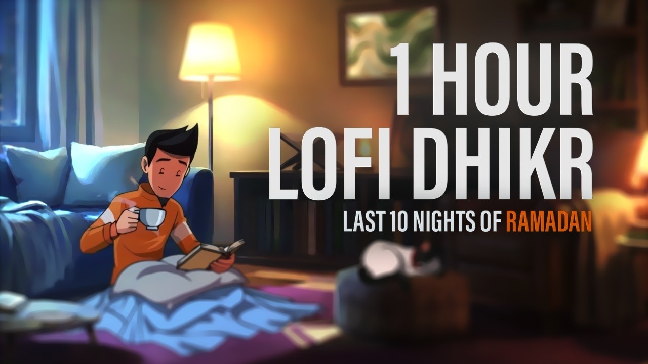 1 Hour Lofi Dhikr for the Last 10 Nights of Ramadan