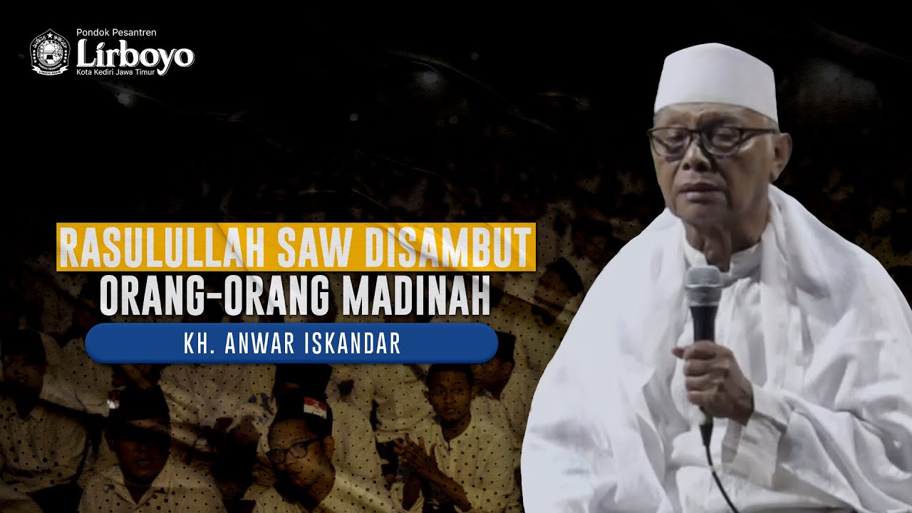 KH  ANWAR ISKANDAR | Rasulallah SAW disambut orang-orang Madinah