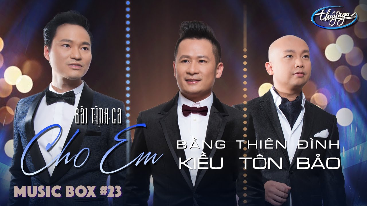 Music Box #23 | Bằng Kiều, Thiên Tôn, Đình Bảo | Bài Tình Ca Cho Em