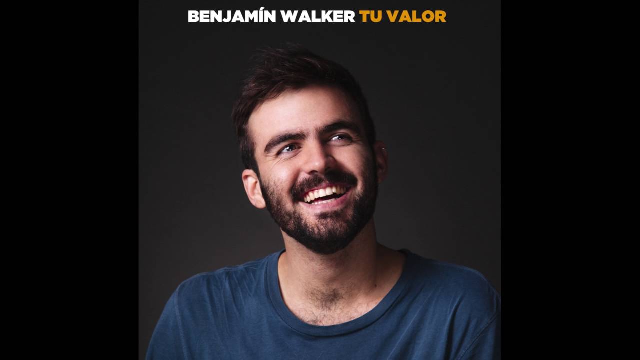 Benjamín Walker - Tu Valor