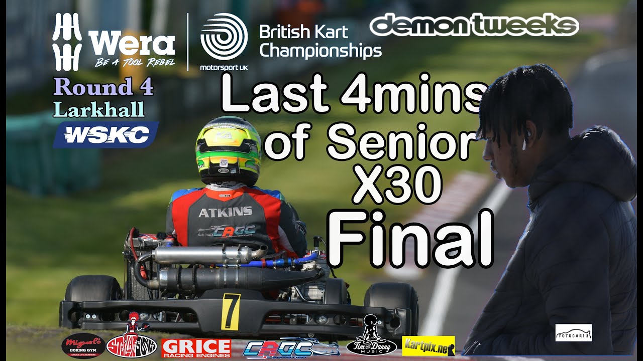 Senior X30 Final - Larkhall  Round 4 | Wera Tools British Kart Championship | Event 6