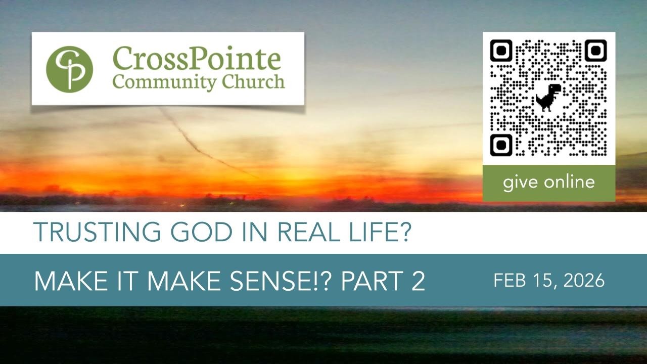 Trusting God in Real Life? Make it Make Sense!? Part 2