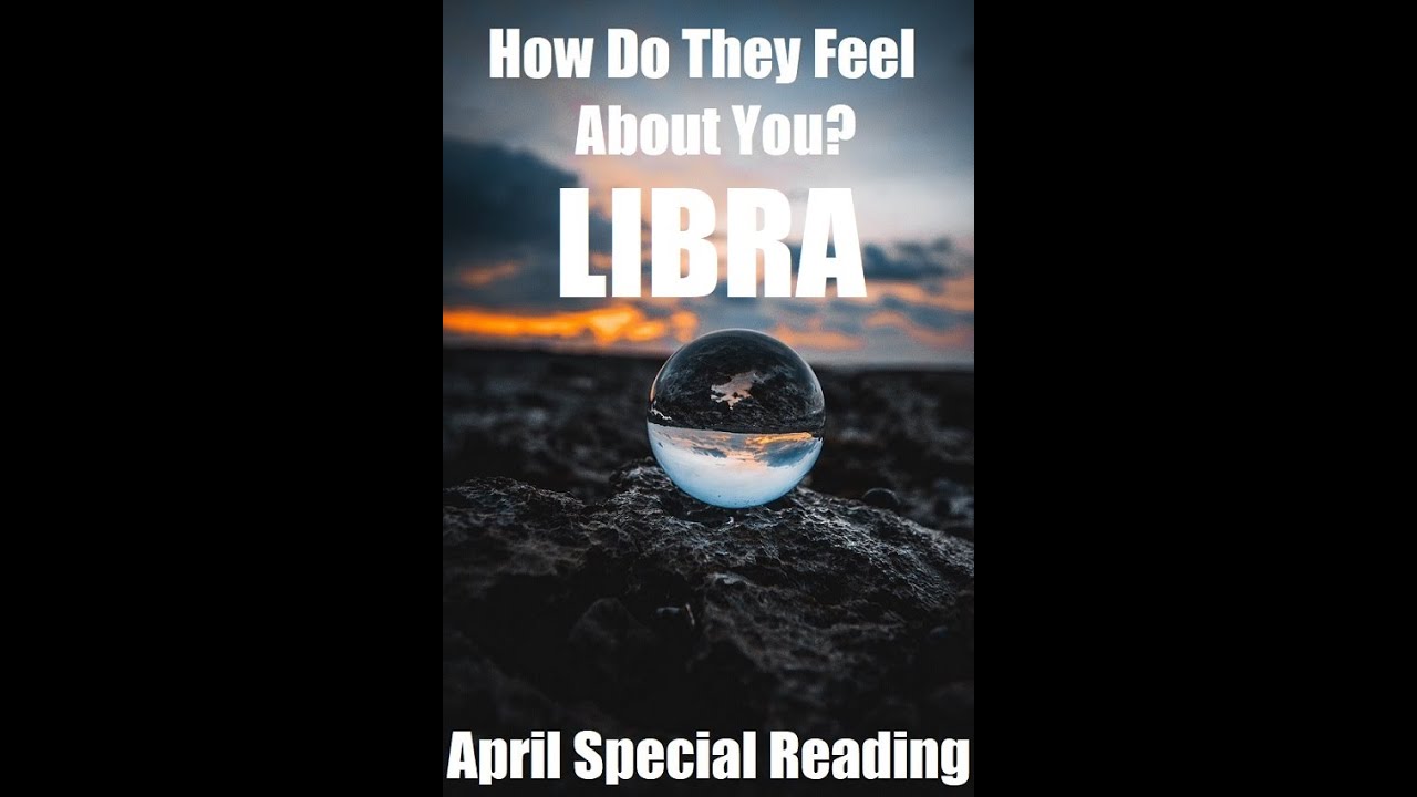 Libra - How Do They Feel About You? - This Person Is Amazing For You -  Libra April Special