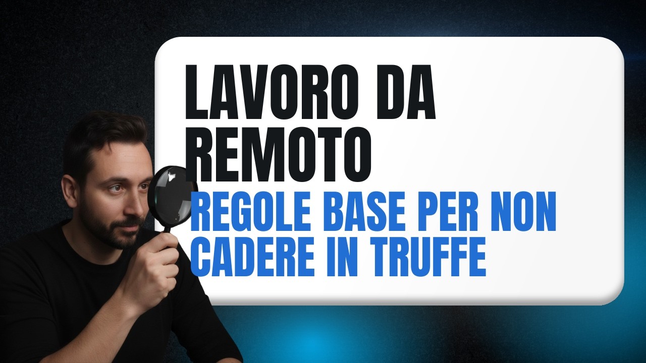 Lavoro da remoto: regole base per non cadere in truffe