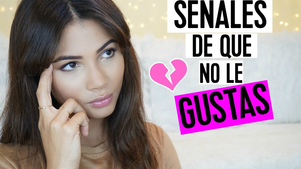 10 señales de que NO le gustas | Doralys Britto
