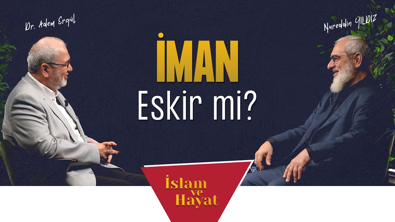 İman eskir mi? | İslam ve Hayat - [99. Bölüm]