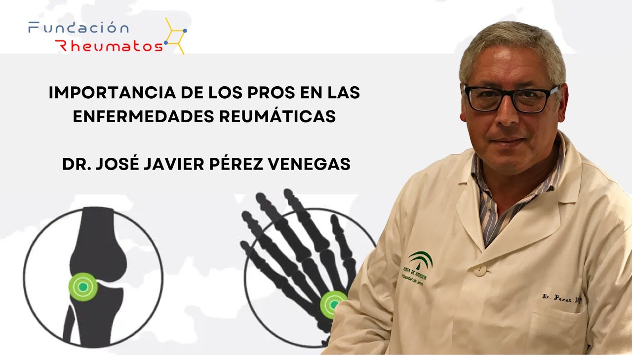 Importancia de los PROs en las Enfermedades Reumáticas - Dr. José Javier Pérez Venegas