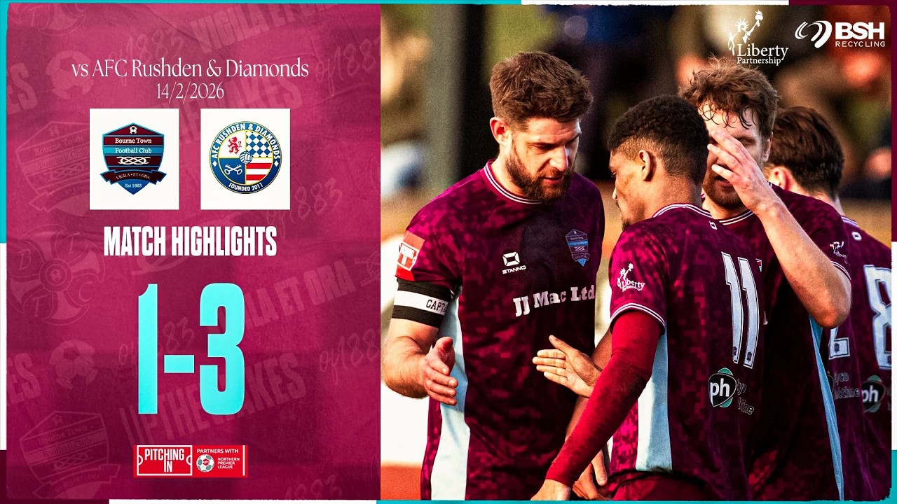 Bourne Town vs AFC Rushden & Diamonds | Pitching-In Northern Premier League | Match Highlights