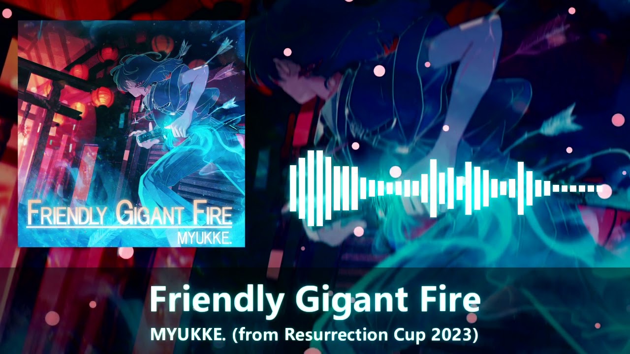 MYUKKE. - Friendly Gigant Fire (from Resurrection Cup 2023)