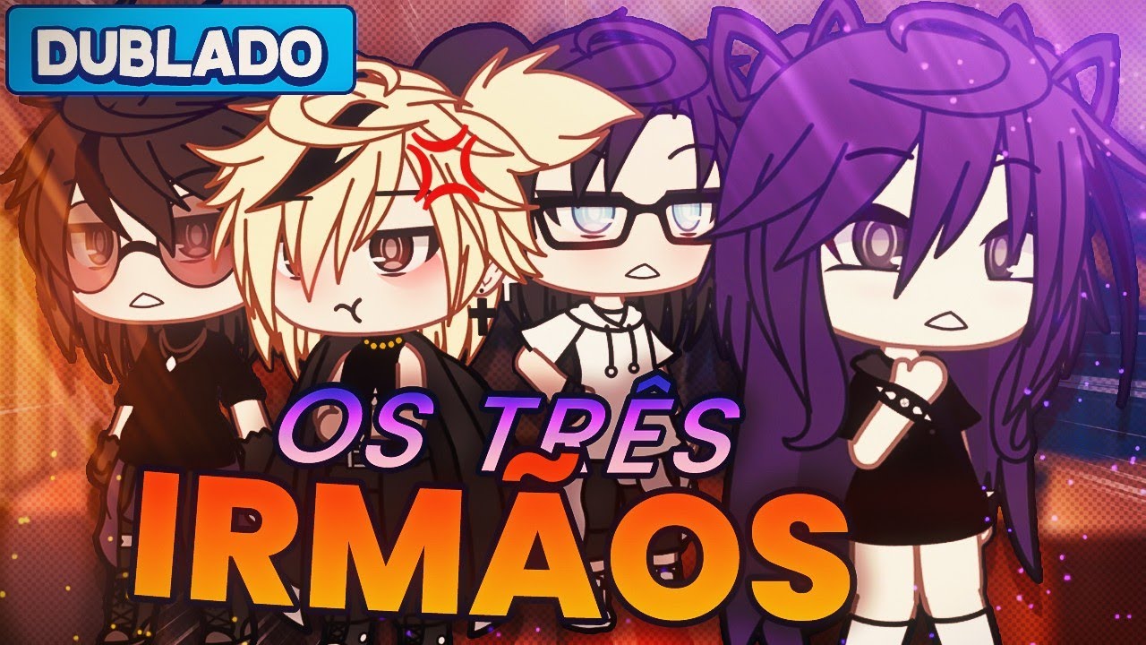 [DUBLADO] Os Três Irmãos 😱 | Mini Filme | Gacha Life