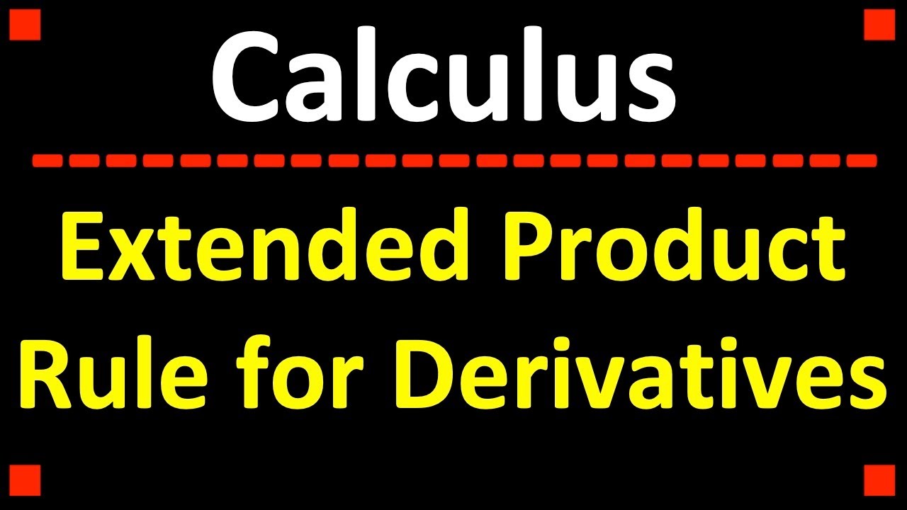 Extended Product Rule for Derivatives ❖ Calculus
