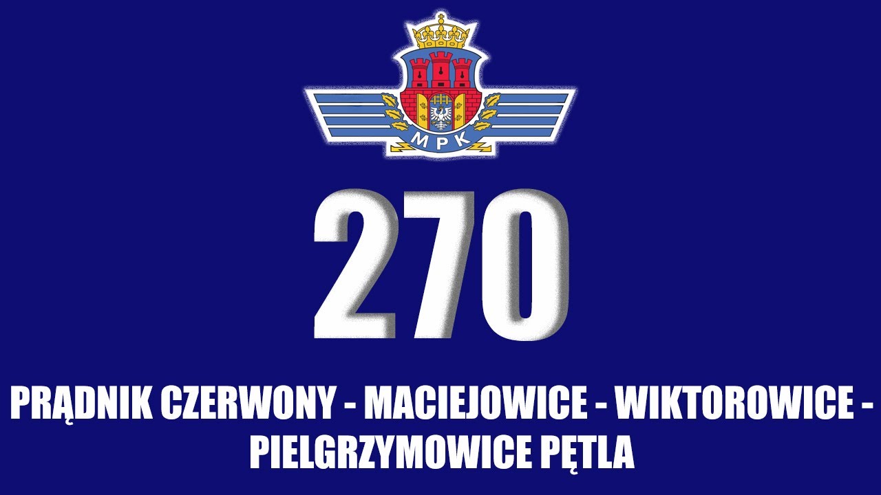 MPK Kraków Linia 270 Prądnik Czerwony - Maciejowice - Wiktorowice -Pielgrzymowice Pętla