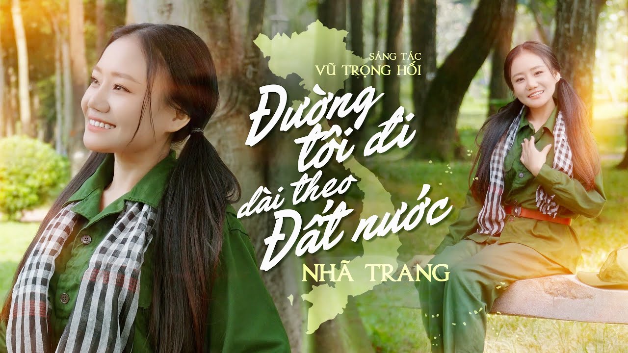 ĐƯỜNG TÔI ĐI DÀI THEO ĐẤT NƯỚC - NHÃ TRANG x VŨ TRỌNG HỐI 