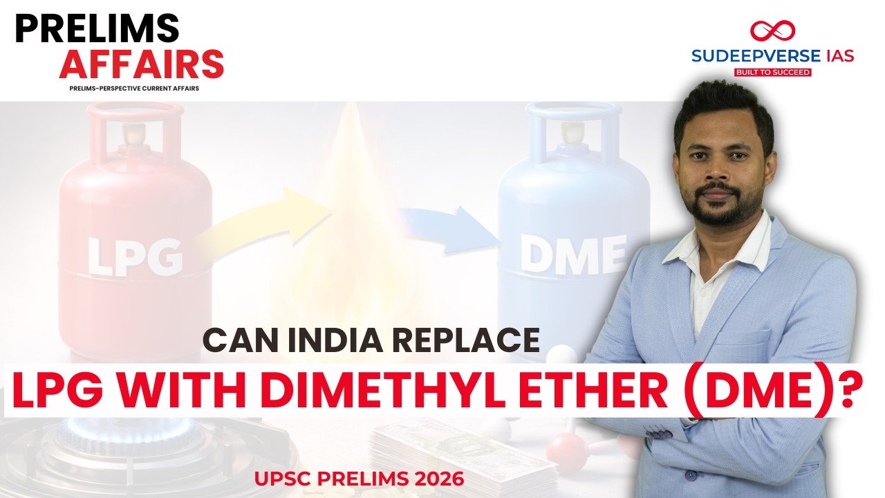 Can India replace LPG with Dimethyl Ether (DME)? | UPSC PRELIMS 2026