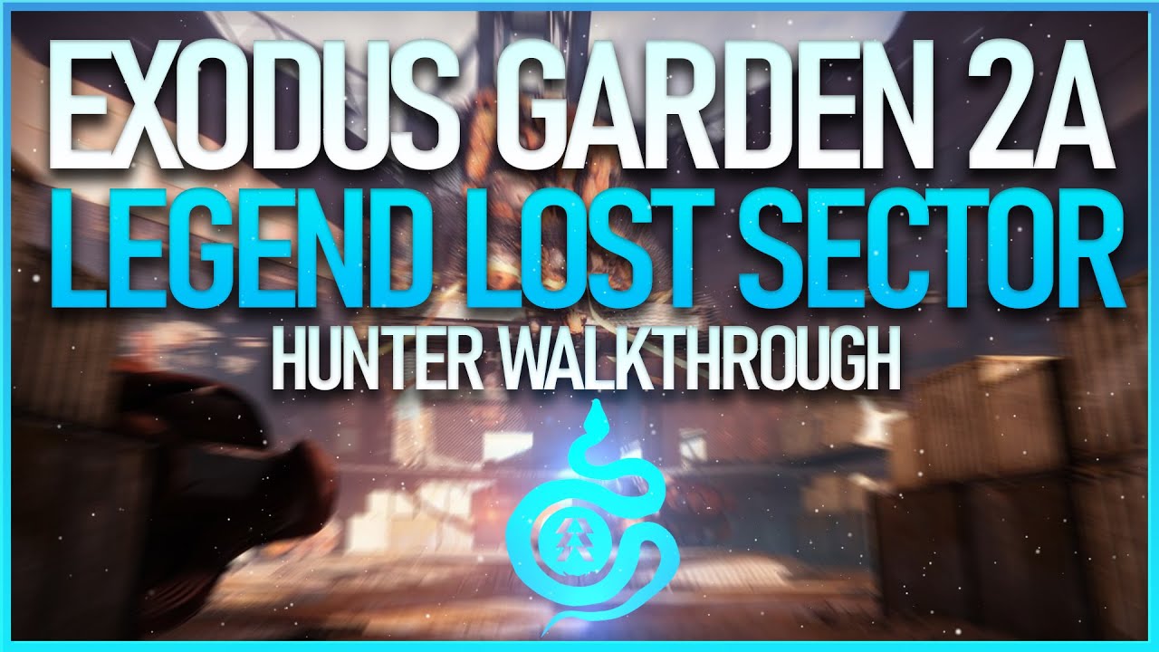SOLO EXODUS GARDEN 2A LOST SECTOR (LEGEND) GUIDE - HUNTER