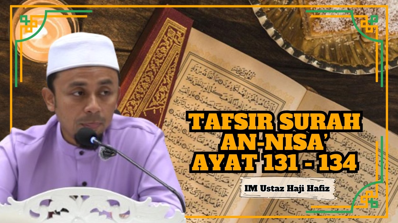 IM Ustaz Hafiz ᴴᴰl Tafsir Surah An-Nisa’ Ayat 131-134