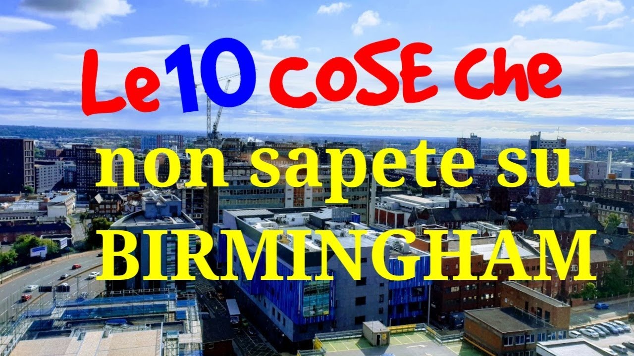 Un giro a BIRMINGHAM + le 10 COSE NON SAPETE su QUESTA CITTA!!!