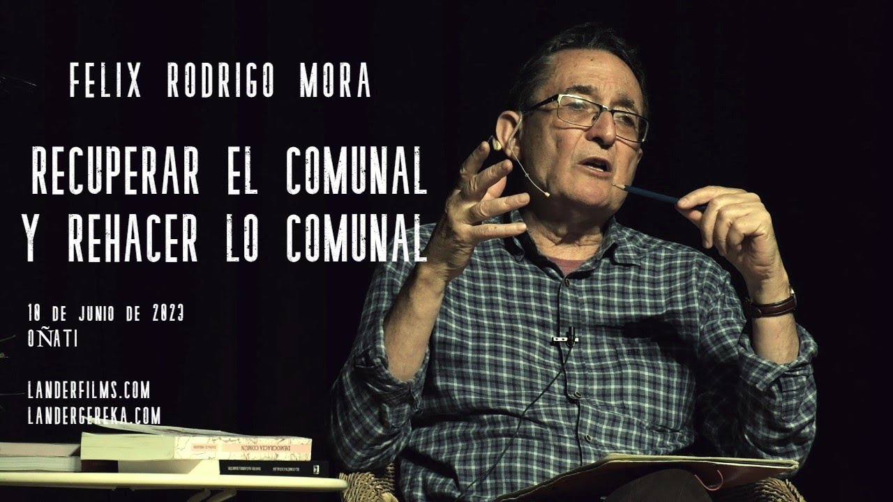 Recuperar el comunal. Rehacer lo comunal. FELIX RODRIGO MORA