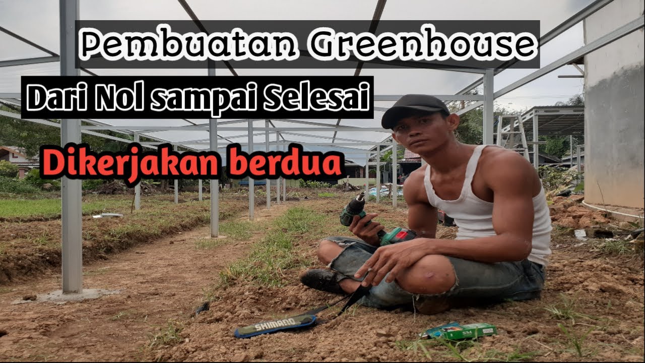 Pembuatan Greenhouse dari Nol sampai Selesai dikerjakan sendiri // Panjang 24 m x 6 m